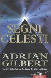 Segni celesti - Adrian G. Gilbert - Libro Corbaccio 2003, Profezie | Libraccio.it