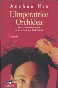 L' imperatrice Orchidea - Anchee Min - Libro Corbaccio 2004, Romance | Libraccio.it