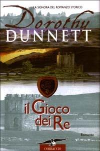 Il gioco dei re - Dorothy Dunnett - Libro Corbaccio 2003, Narratori Corbaccio | Libraccio.it