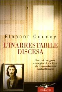 L' inarrestabile discesa - Eleanor Cooney - Libro Corbaccio 2003, Saggi | Libraccio.it