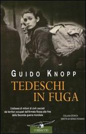 Tedeschi in fuga. L'odissea di milioni di civili cacciati dai territori occupati dall'Armata Rossa alla fine della Seconda guerra mondiale