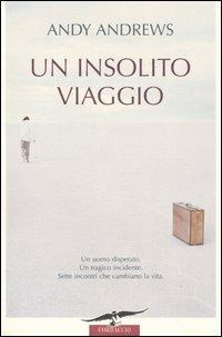 Un insolito viaggio - Andy Andrews - Libro Corbaccio 2004, New age | Libraccio.it