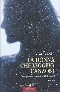 La donna che leggeva canzoni - Lisa Tucker - Libro Corbaccio 2004, Romance | Libraccio.it