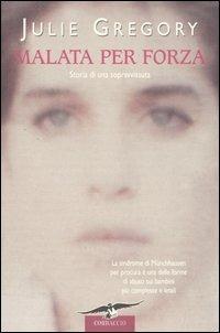 Malata per forza. Storia di una sopravvissuta - Julie Gregory - Libro Corbaccio 2004, Hayden | Libraccio.it