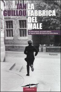 La fabbrica del male - Jan Guillou - Libro Corbaccio 2005, Narratori Corbaccio | Libraccio.it