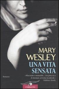 Una vita sensata - Mary Wesley - Libro Corbaccio 2004, Romance | Libraccio.it