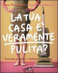 La tua casa è veramente pulita? - Kim Woodburn, Aggie MacKenzie - Libro Corbaccio 2005, Varia | Libraccio.it