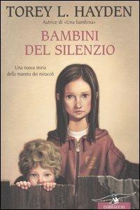 Bambini del silenzio - Torey L. Hayden - Libro Corbaccio 2004, Hayden | Libraccio.it