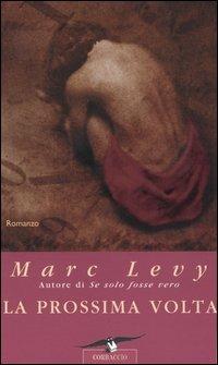 La prossima volta - Marc Levy - Libro Corbaccio 2004, Romance | Libraccio.it