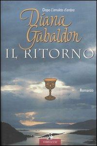 Il ritorno - Diana Gabaldon - Libro Corbaccio 2004, Romance | Libraccio.it