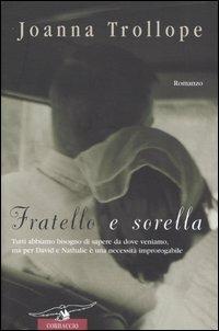 Fratello e sorella - Joanna Trollope - Libro Corbaccio 2004, Romance | Libraccio.it