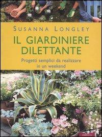Il giardiniere dilettante - Susanna Longley - Libro Corbaccio 2004, Varia | Libraccio.it
