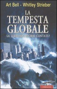 La tempesta globale - Art Bell, Whitley Strieber - Libro Corbaccio 2004, Profezie | Libraccio.it