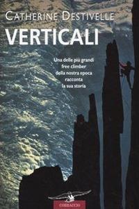 Verticali - Catherine Destivelle - Libro Corbaccio 2005, Exploits | Libraccio.it