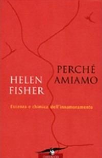 Perché amiamo - Helen Fisher - Libro Corbaccio 2005, Saggi | Libraccio.it