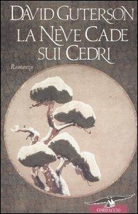 La neve cade sui cedri - David Guterson - Libro Corbaccio 2005, Scrittori di tutto il mondo | Libraccio.it