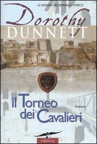 Il torneo dei cavalieri - Dorothy Dunnett - Libro Corbaccio 2005, Narratori Corbaccio | Libraccio.it