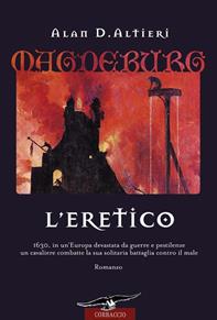 L'eretico. Magdeburg - Alan D. Altieri - Libro Corbaccio 2005, Narratori Corbaccio | Libraccio.it