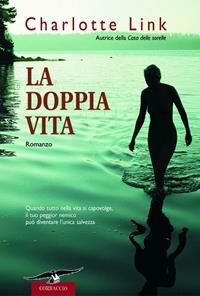 La doppia vita - Charlotte Link - Libro Corbaccio 2005, Romanzi | Libraccio.it