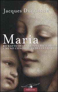 Maria - Jacques Duquesne - Libro Corbaccio 2005, Saggi | Libraccio.it