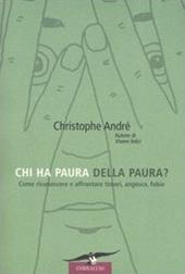 Chi ha paura della paura? Come riconoscere e affrontare timori, angosce, fobie