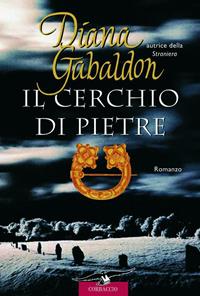 Il cerchio di pietre - Diana Gabaldon - Libro Corbaccio 2005, Romance | Libraccio.it