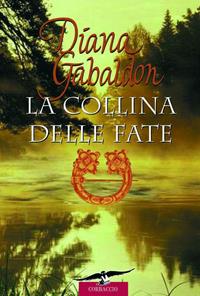 La collina delle fate - Diana Gabaldon - Libro Corbaccio 2005, Romance | Libraccio.it
