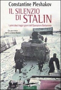 Il silenzio di Stalin. I primi dieci tragici giorni dell'Operazione Barbarossa - Constantine Pleshakov - Libro Corbaccio 2007, Collana storica | Libraccio.it