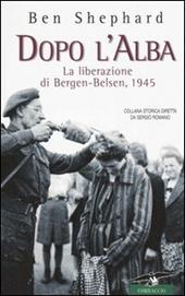 Dopo l'alba. La liberazione di Bergen-Belsen, 1945