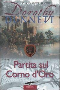 Partita sul Corno d'oro - Dorothy Dunnett - Libro Corbaccio 2006, Narratori Corbaccio | Libraccio.it