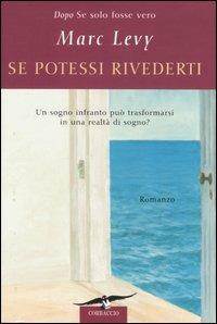 Se potessi rivederti - Marc Levy - Libro Corbaccio 2006, Romance | Libraccio.it