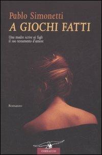 A giochi fatti - Pablo Simonetti - Libro Corbaccio 2007, Romance | Libraccio.it