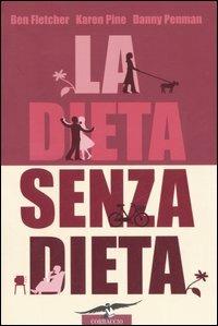 La dieta senza dieta - Ben Fletcher, Karen Pine, Danny Penman - Libro Corbaccio 2006 | Libraccio.it