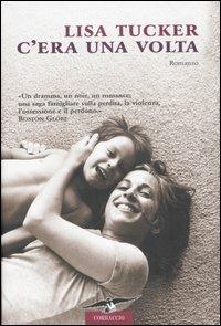 C'era una volta - Lisa Tucker - Libro Corbaccio 2007, Romance | Libraccio.it