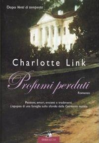 Profumi perduti - Charlotte Link - Libro Corbaccio 2007, Narratori Corbaccio | Libraccio.it