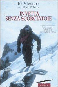 In vetta senza scorciatoie - Ed Viesturs, David Roberts - Libro Corbaccio 2007, Exploits | Libraccio.it