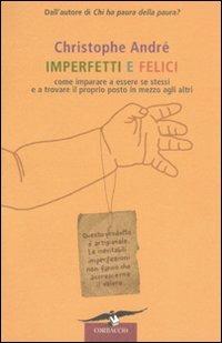 Imperfetti e felici - Christophe André - Libro Corbaccio 2008 | Libraccio.it