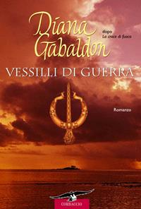 Vessilli di guerra - Diana Gabaldon - Libro Corbaccio 2007, Romance | Libraccio.it