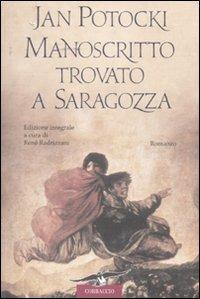 Manoscritto trovato a Saragozza. Ediz. integrale - Jan Potocki - Libro Corbaccio 2007, Scrittori di tutto il mondo | Libraccio.it