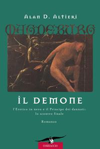 Il demone. Magdeburg - Alan D. Altieri - Libro Corbaccio 2007, Narratori Corbaccio | Libraccio.it
