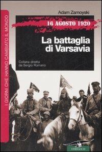 16 agosto 1920. La battaglia di Varsavia - Adam Zamoyski - Libro Corbaccio 2009, I giorni che hanno cambiato il mondo | Libraccio.it