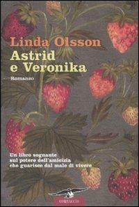 Astrid e Veronika - Linda Olsson - Libro Corbaccio 2008, Romance | Libraccio.it