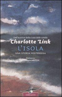 L' isola. Una vita misteriosa - Charlotte Link - Libro Corbaccio 2008, Romance | Libraccio.it