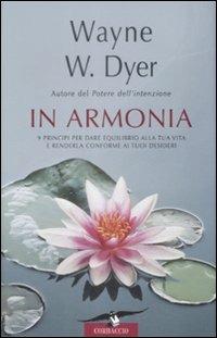 In armonia - Wayne W. Dyer - Libro Corbaccio 2009, I libri del benessere | Libraccio.it