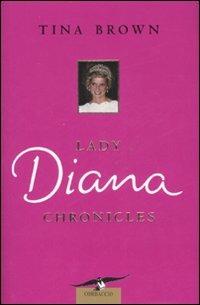 Lady Diana chronicles - Tina Brown - Libro Corbaccio 2007, Dalla parte delle donne | Libraccio.it