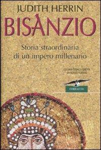 Bisanzio. Storia straordinaria di un impero millenario - Judith Herrin - Libro Corbaccio 2008, Collana storica | Libraccio.it