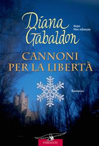 Cannoni per la libertà - Diana Gabaldon - Libro Corbaccio 2008, Romance | Libraccio.it