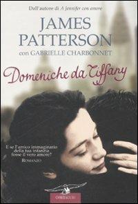 Domeniche da Tiffany - James Patterson, Gabrielle Charbonnet - Libro Corbaccio 2008, Romance | Libraccio.it
