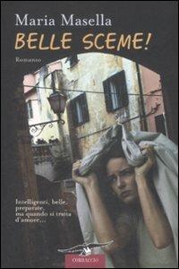 Belle sceme! - Maria Masella - Libro Corbaccio 2009, Romance | Libraccio.it