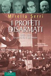 I profeti disarmati. 1945-1948, la guerra fra le due sinistre